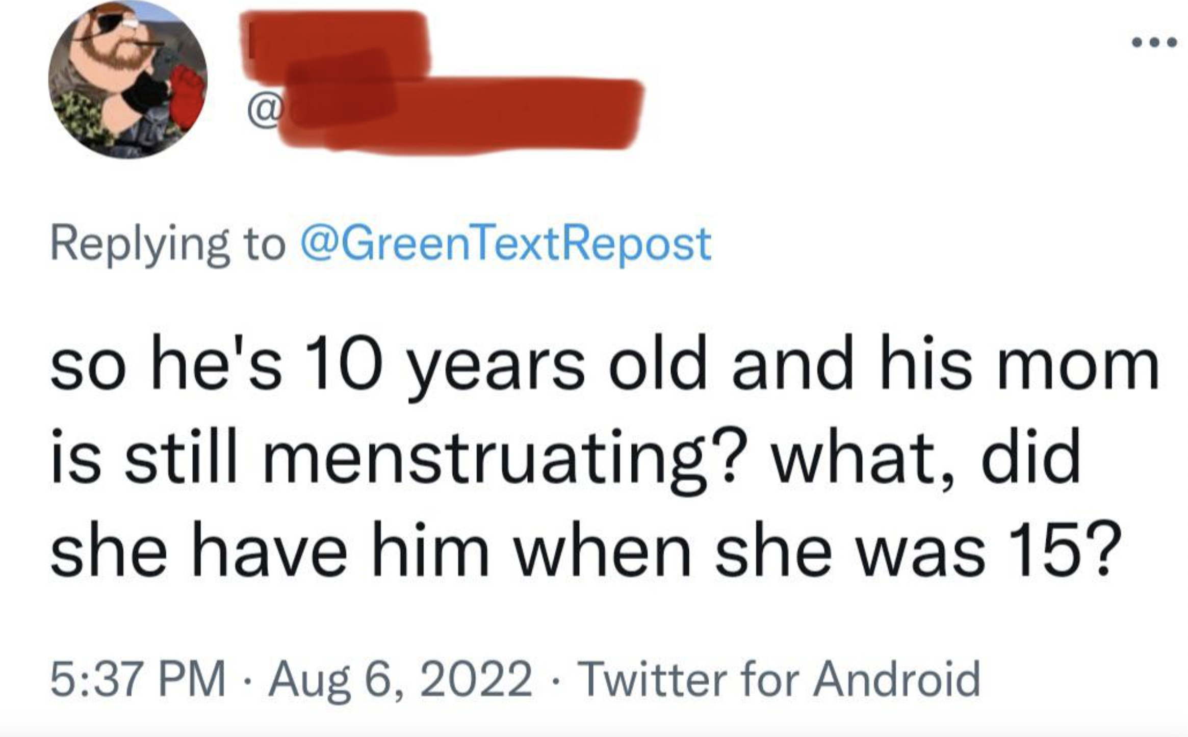 screenshot - so he's 10 years old and his mom is still menstruating? what, did she have him when she was 15? Twitter for Android